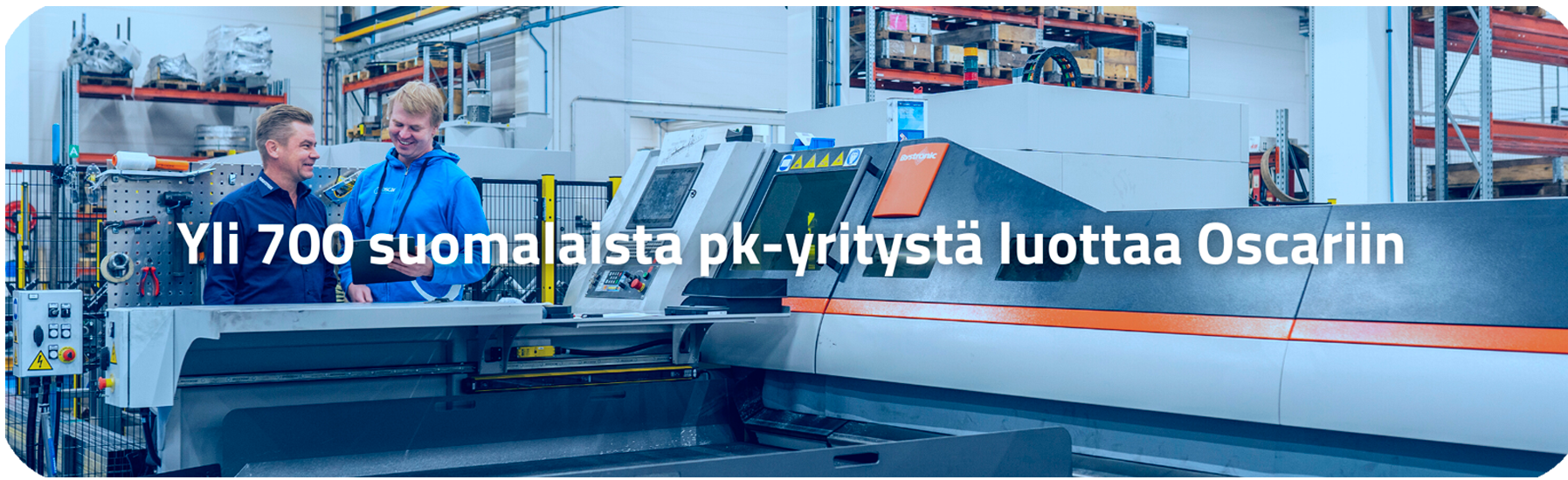 Kuva tuotantoympäristöstä tekstillä "Yli 700 suomalaista pk-yritystä luottaa Oscariin"